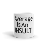 Average Is An Insult Mug