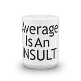 Average Is An Insult Mug