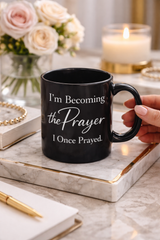 I’m Becoming the Prayer I Once Prayed - Luxury Faith Mug