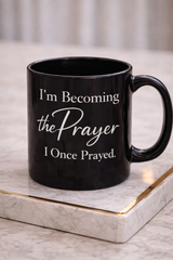 I’m Becoming the Prayer I Once Prayed - Luxury Faith Mug