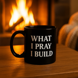 What I pray I build : glossy black mug￼