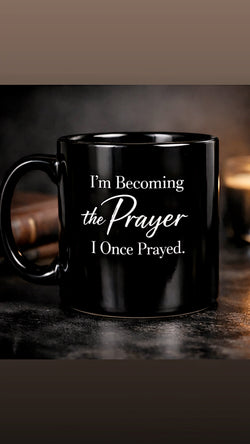 I’m Becoming the Prayer I Once Prayed - Luxury Faith Mug