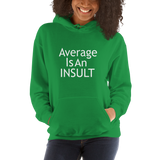 "Average Is An INSULT" UNISEX Hooded Sweatshirt