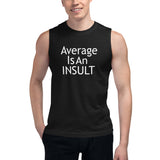 "Average Is An INSULT" Muscle Shirt