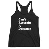 "Can't Restrain A Dreamer" Women's Racerback Tank