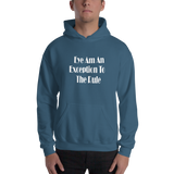 "Eye Am An Exception To The Rule" Hooded Sweatshirt
